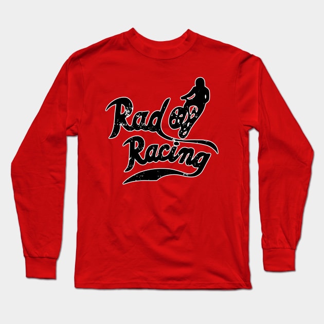 Rad Racing Long Sleeve T-Shirt by salomina